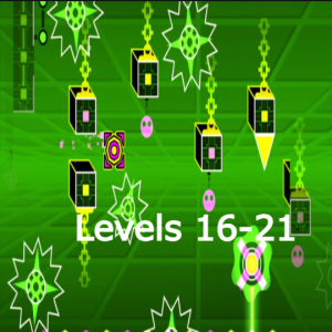 Geometry Dash Levels 16-21