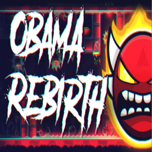 Geometry Dash ObamA RebirtH