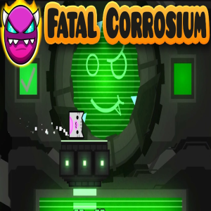 Geometry Dash Fatal Corrosium